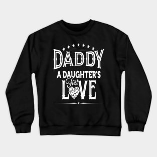 Daughter First Love Fathers Day Crewneck Sweatshirt